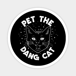 Pet The Dang Cat! Magnet